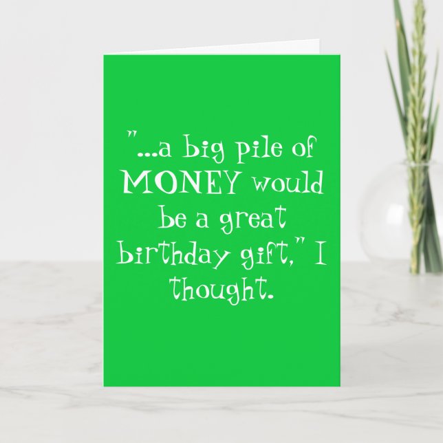 "...a big pile of MONEY would be a great... Card (Front)