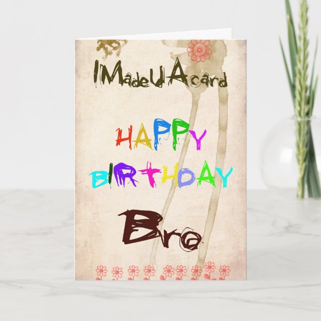 A birthday card for  bro (Front)