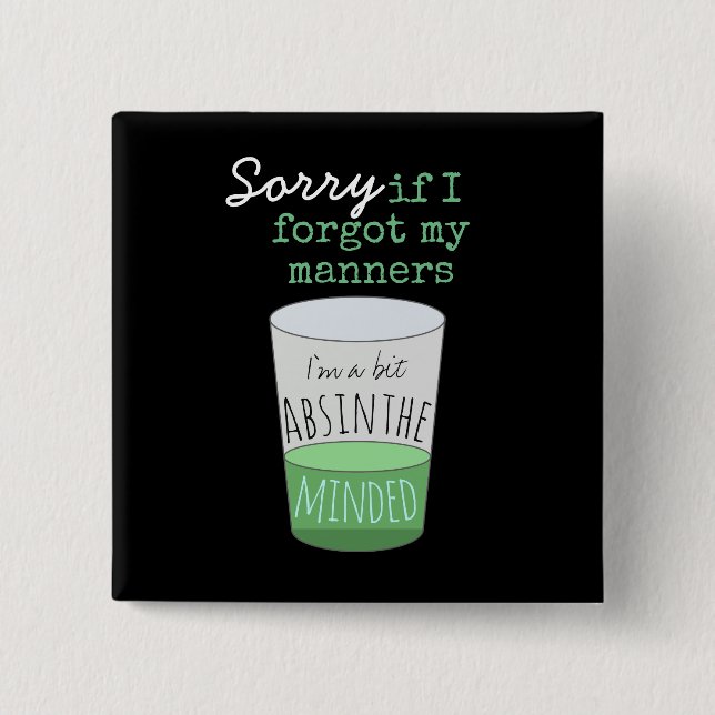 A Bit Absinthe Minded 15 Cm Square Badge (Front)