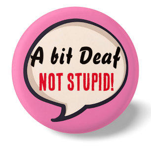 A bit deaf not Stupid deafness hearing loss ears 3 Cm Round Badge
