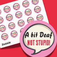 A bit deaf not Stupid deafness hearing loss ears