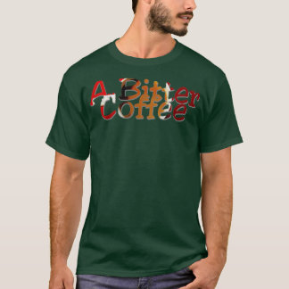 A Bitter Coffee T-Shirt