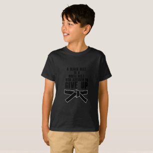 A Black Belt Is A White Belt Karate Tae Kwon Do T-Shirt