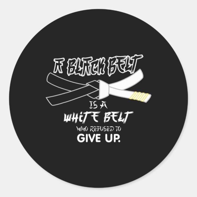 A Black Belt Is A White Belt Taekwondo Martial Art Classic Round Sticker (Front)