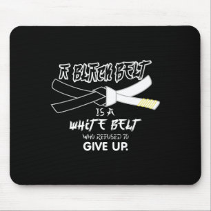 A Black Belt Is A White Belt Taekwondo Martial Art Mouse Pad