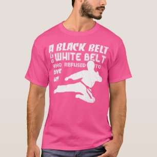 A Black Belt Is A White Belt Taekwondo T-Shirt