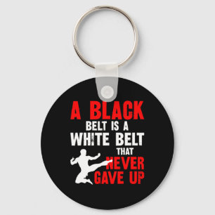 A Black Belt Is A White Belt That Never Gave Up Ka Key Ring