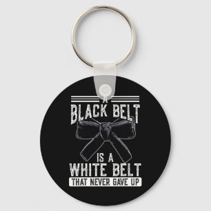 A Black Belt Is A White Belt That Never Gave Up Ka Key Ring