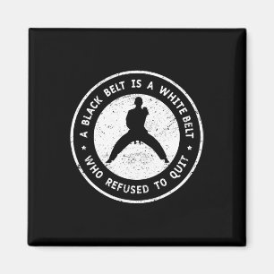 A Black Belt Is A White Belt That Never Give Up Ka Magnet