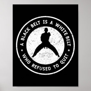 A Black Belt Is A White Belt That Never Give Up Ka Poster
