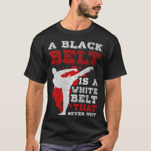 A Black Belt Is A White Belt That Never Quit Jiu J T-Shirt
