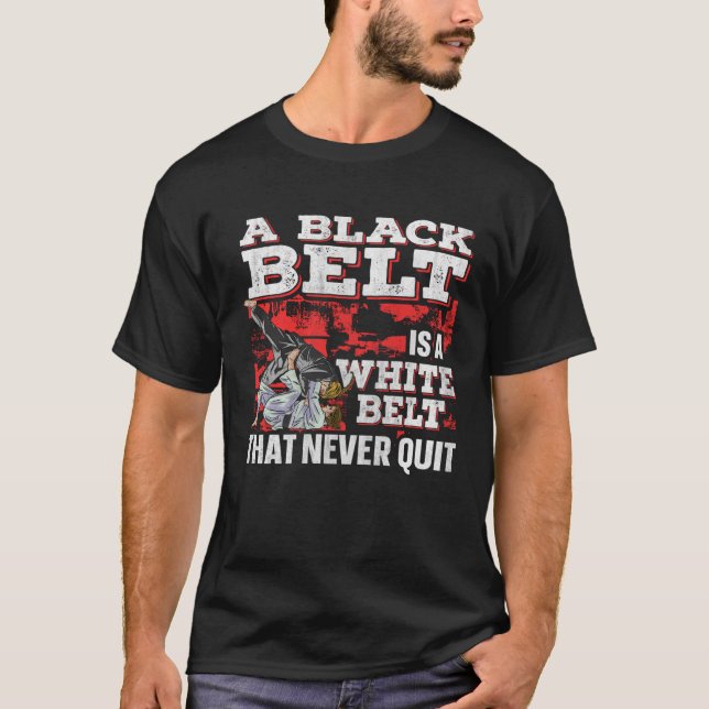 A Black Belt Is A White Belt That Never Quit Jiu J T-Shirt (Front)