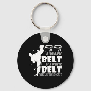 A Black Belt Is A White Belt Who Refused To Quit Key Ring