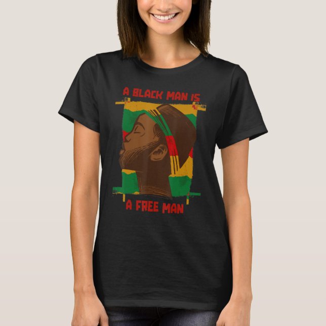 A Black Man Is A Free Man, Black History Month Afr T-Shirt (Front)