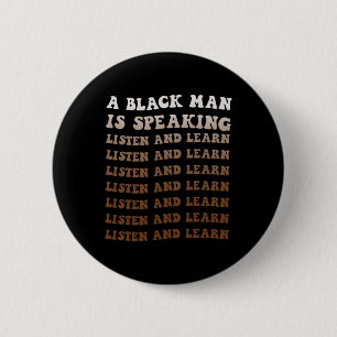 A Black Man Is Speaking Listen And Learn Black His 6 Cm Round Badge