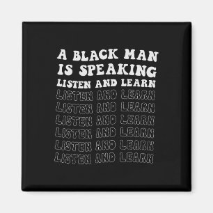 A Black Man Is Speaking Listen And Learn Black His Magnet