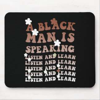 A Black Man Is Speaking Listen And Learn Black His Mouse Pad