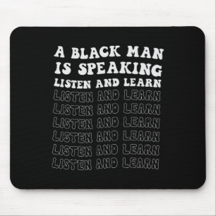 A Black Man Is Speaking Listen And Learn Black His Mouse Pad