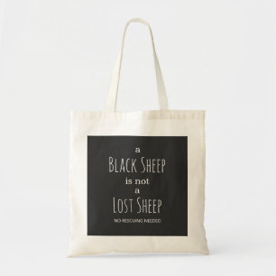 A Black Sheep is Not a Lost Sheep No Rescuing Tote Bag