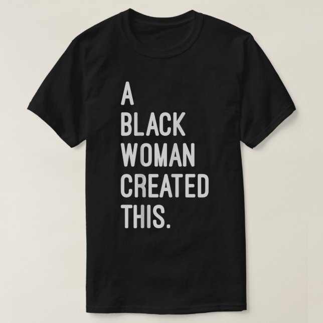 A Black Woman Created This - Registered Black Owne T-Shirt (Design Front)