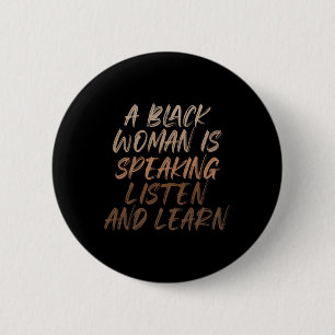 A Black Woman Is Speaking Listen And Learn Black H 6 Cm Round Badge