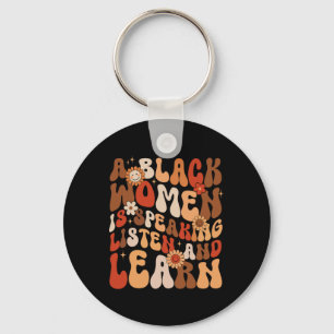 A Black Woman Is Speaking Listen And Learn Black H Key Ring