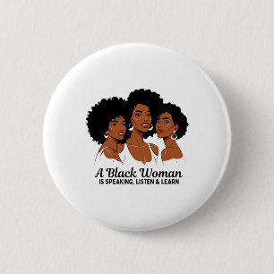 A Black Woman Is Speaking Listen And Learn For Afr 6 Cm Round Badge