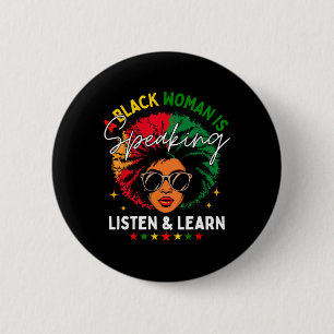 A Black Woman Is Speaking Listen And Learn For Afr 6 Cm Round Badge