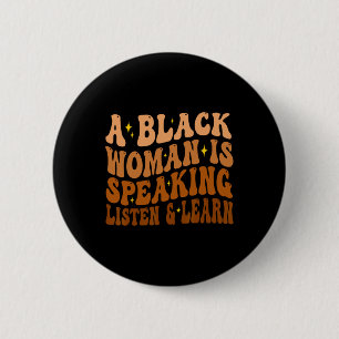 A Black Woman Is Speaking Listen And Learn For Afr 6 Cm Round Badge