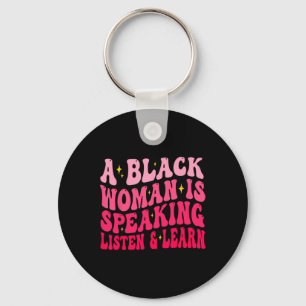 A Black Woman Is Speaking Listen And Learn For Afr Key Ring