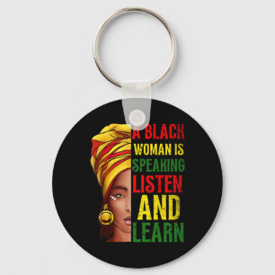 A Black Woman Is Speaking Listen Black History Mon Key Ring