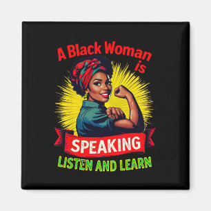 A Black Woman Is Speaking Listen Black History Mon Magnet