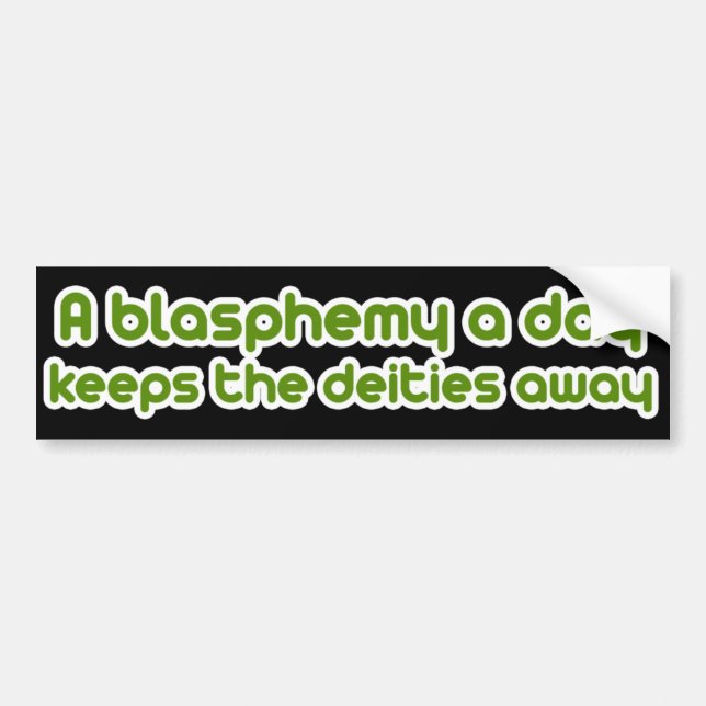 A blasphemy a day bumper sticker (Front)