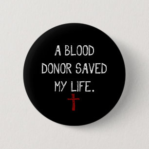 A Blood Donor Saved My Life Christian 6 Cm Round Badge