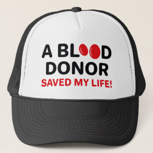 A Blood Donor Saved My Life Trucker Hat