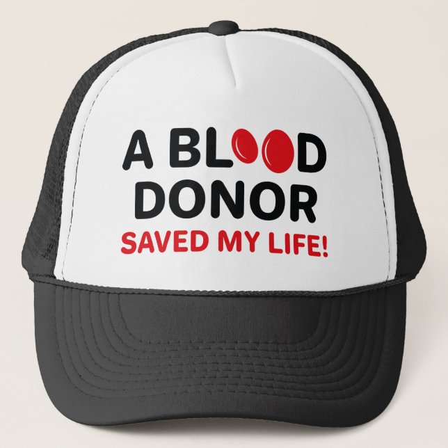 A Blood Donor Saved My Life Trucker Hat (Front)