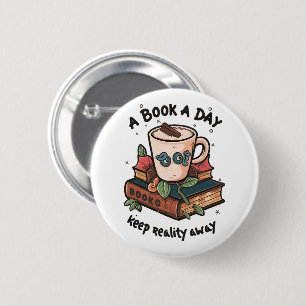 A book a day keep Reality away 6 Cm Round Badge