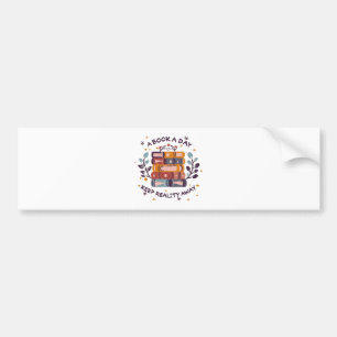 A book a day keep reality away bumper sticker