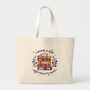 A book a day keep reality away large tote bag