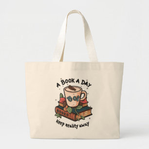 A book a day keep Reality away Large Tote Bag