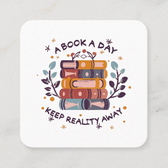 A book a day keep reality away square business card (Front)