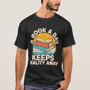 A Book A Day Keeps Reality Away Bookworm Nerd T-Shirt