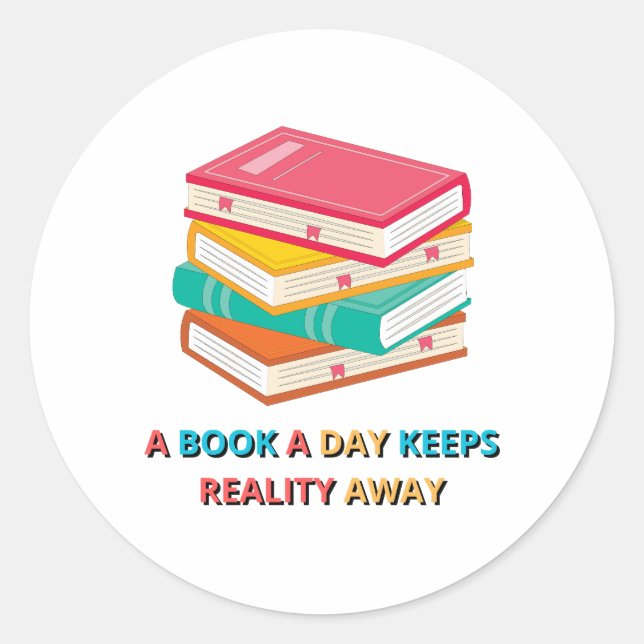 a book a day keeps reality away classic round sticker (Front)