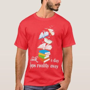 A Book A Day Keeps Reality Away Literature Reading T-Shirt
