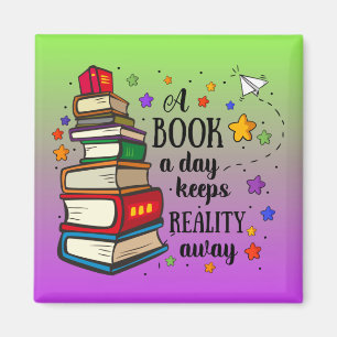 A Book A Day Keeps Reality Away Magnet
