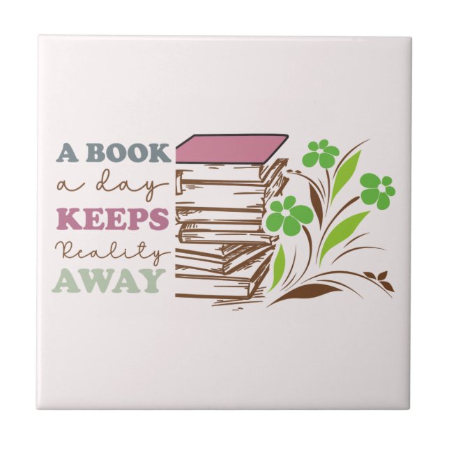 A Book A Day Keeps Reality Away Tile (Front)