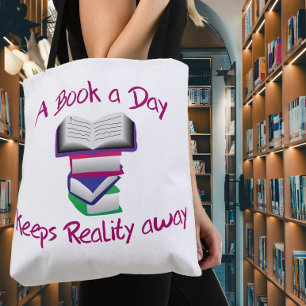 A book a day keeps reality away tote bag