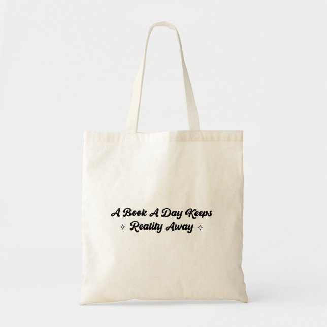 A Book A Day Keeps Reality Away  Tote Bag (Front)