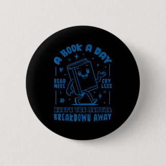 A book a day keeps the mental breakdown away 6 cm round badge