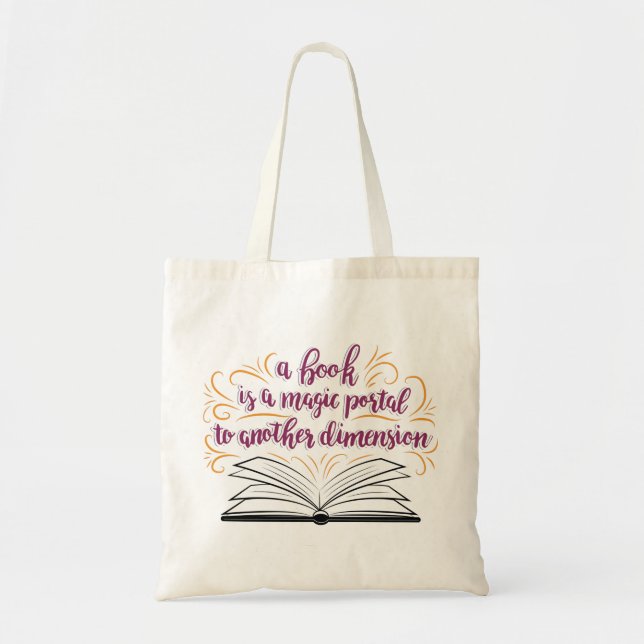 A Book Is A Magic Portal To Another Dimension Tote Bag (Front)